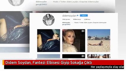 Didem Soydan, Fantezi Elbisesi Giyip Sokağa Çıktı