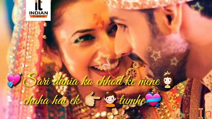 Sari Dunia Ko Chod Ke Mane Chaha Hai ek Tumhe Whatsapp Status Video By Indian Tubes