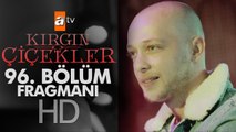 Kırgın Çiçekler 96. Bölüm Fragmanı