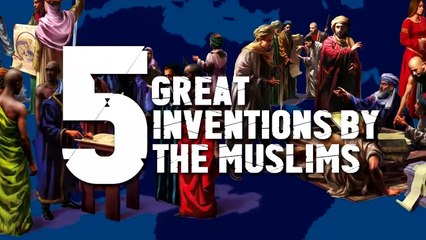 5 Great Inventions by Muslims