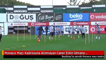 Monaco Maçı Kadrosuna Alınmayan Caner Erkin İdmana Çıkmadı ve Tesislerden Ayrıldı