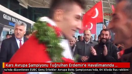 Kars Avrupa Şampiyonu Tuğrulhan Erdemir'e Havalimanında Davullu Zurnalı Karşılama