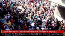 Gazze'deki Tünel Saldırısında Hayatını Kaybedenler Toprağa Verildi