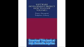Software Development Project How To Guide Volume 1 Project Document Templates Library
