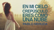 En mi cielo al crepúsculo - Pablo Neruda [POEMA 16]