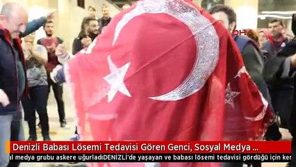 Denizli Babası Lösemi Tedavisi Gören Genci, Sosyal Medya Grubu Askere Uğurladı