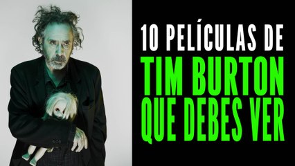 Las 10 mejores películas de Tim Burton que tienes que ver ✂️