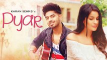 Pyar Full HD Video Song Karan Sehmbi - Latest Punjabi Songs 2017