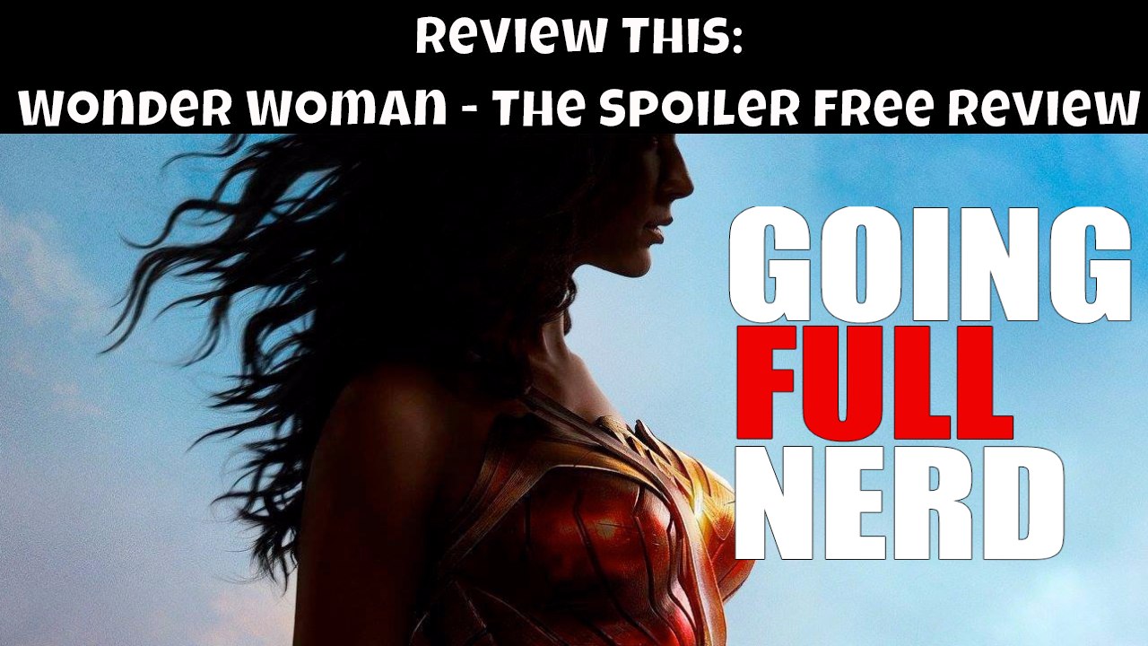 Review This:  Wonder Woman - The Spoiler Free Review