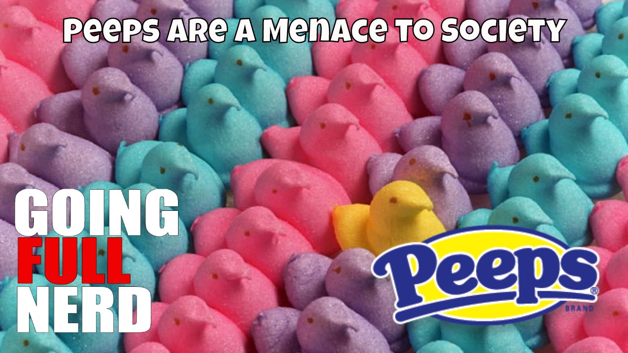 Happy Easter - Peeps are a Menace to Society!!!!