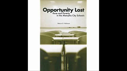 Opportunity Lost Race and Poverty in the Memphis City Schools
