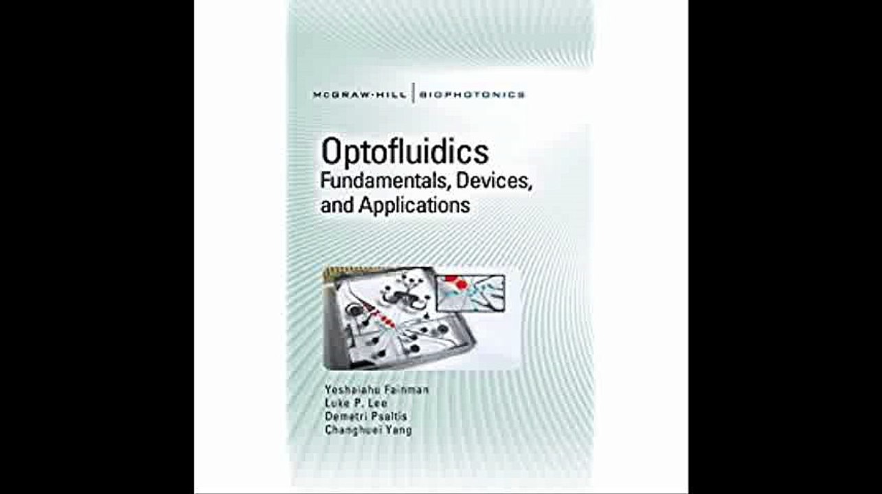 Optofluidics Fundamentals, Devices, and Applications (McGraw-Hill Biophotonics)
