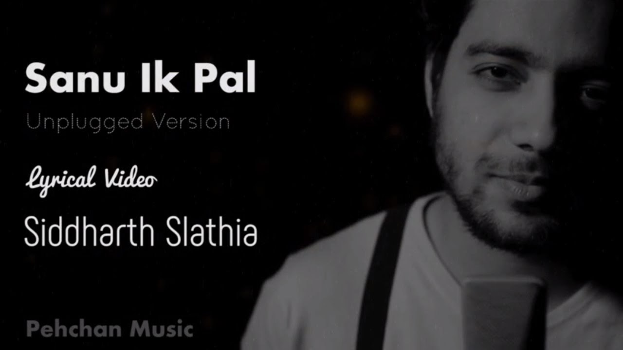 Sanu Ik Pal Chain | Lyrical Video | Siddharth Slathia