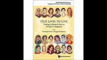 Our Lives to Live Putting a Woman's Face to Change in Singapore (World Scientific Series on Singapore's 50 Years of Nati