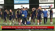 Fenerbahçe, Ersun Yanal Dönemindeki Takım Performansını Arıyor