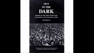 Out in the Dark Poetry of the First World War in Context & With Basic Notes