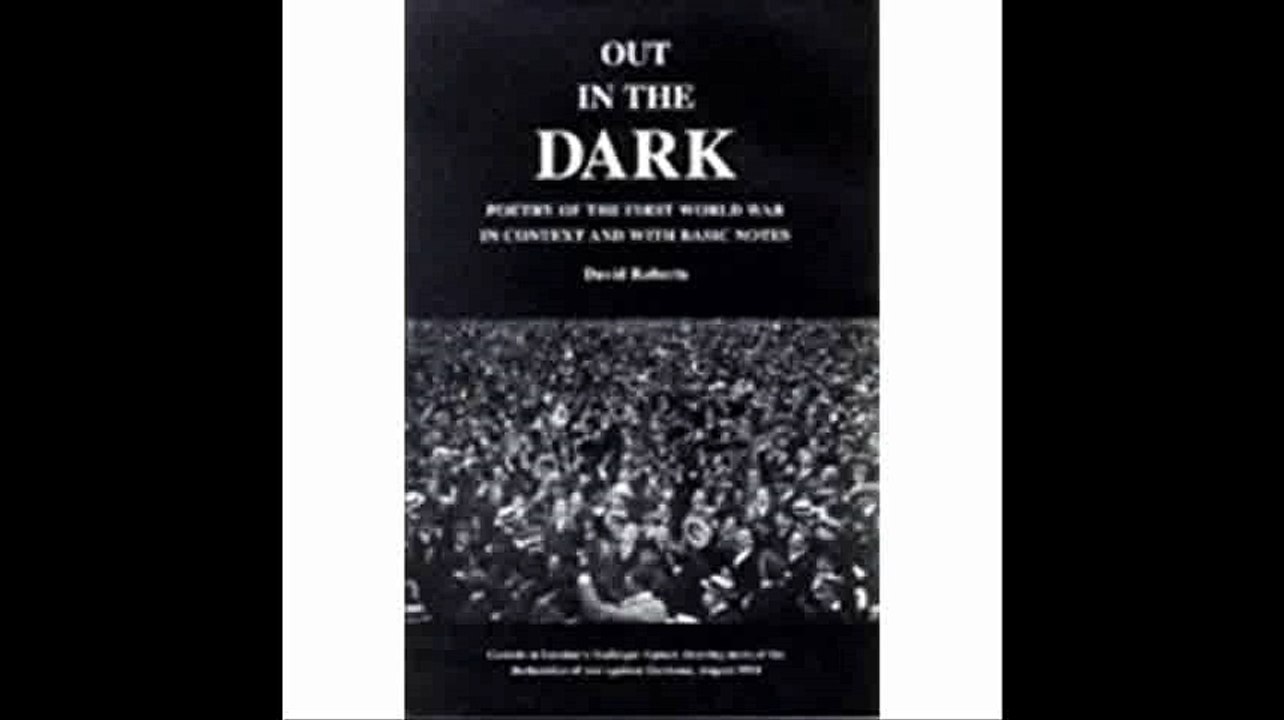 Out in the Dark Poetry of the First World War in Context & With Basic Notes