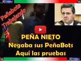 Peña Nieto siempre ha negado a sus Penabots aqui estan las pruebas y como trabajan