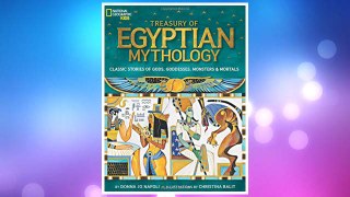 Download PDF Treasury of Egyptian Mythology: Classic Stories of Gods, Goddesses, Monsters & Mortals (National Geographic Kids) FREE