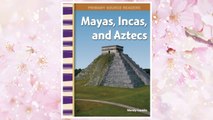 Download PDF Mayas, Incas, and Aztecs: World Cultures Through Time (Primary Source Readers) FREE