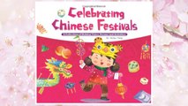 Download PDF Celebrating Chinese Festivals: A Collection of Holiday Tales, Poems and Activities FREE