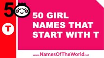 50 girl names that start with T - the best baby names - www.namesoftheworld.net