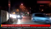 İstanbul Merkezli Fetö/pdy Operasyonu