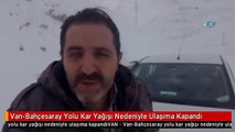 Van-Bahçesaray Yolu Kar Yağışı Nedeniyle Ulaşıma Kapandı