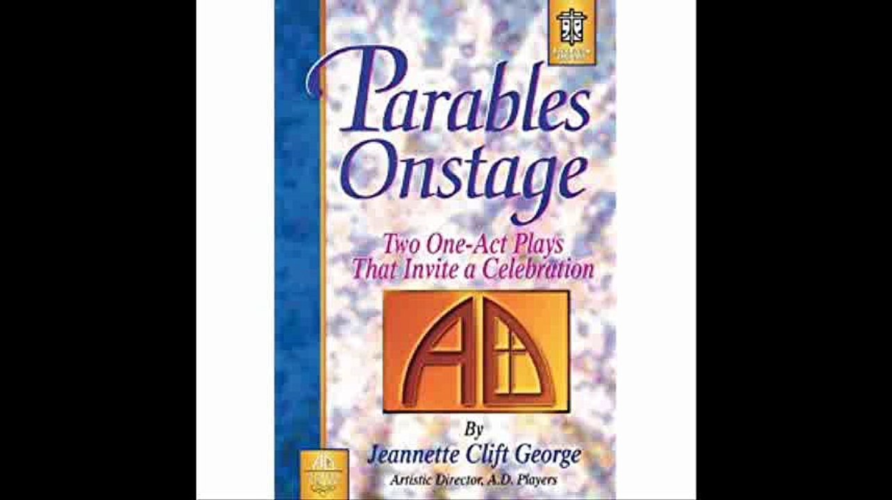 Parables Onstage Two One-Act Plays That Invite a Celebration (A.D. Players)