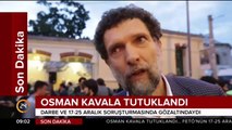 Osman Kavala, 'Anayasayı ihlal' suçundan tutuklandı