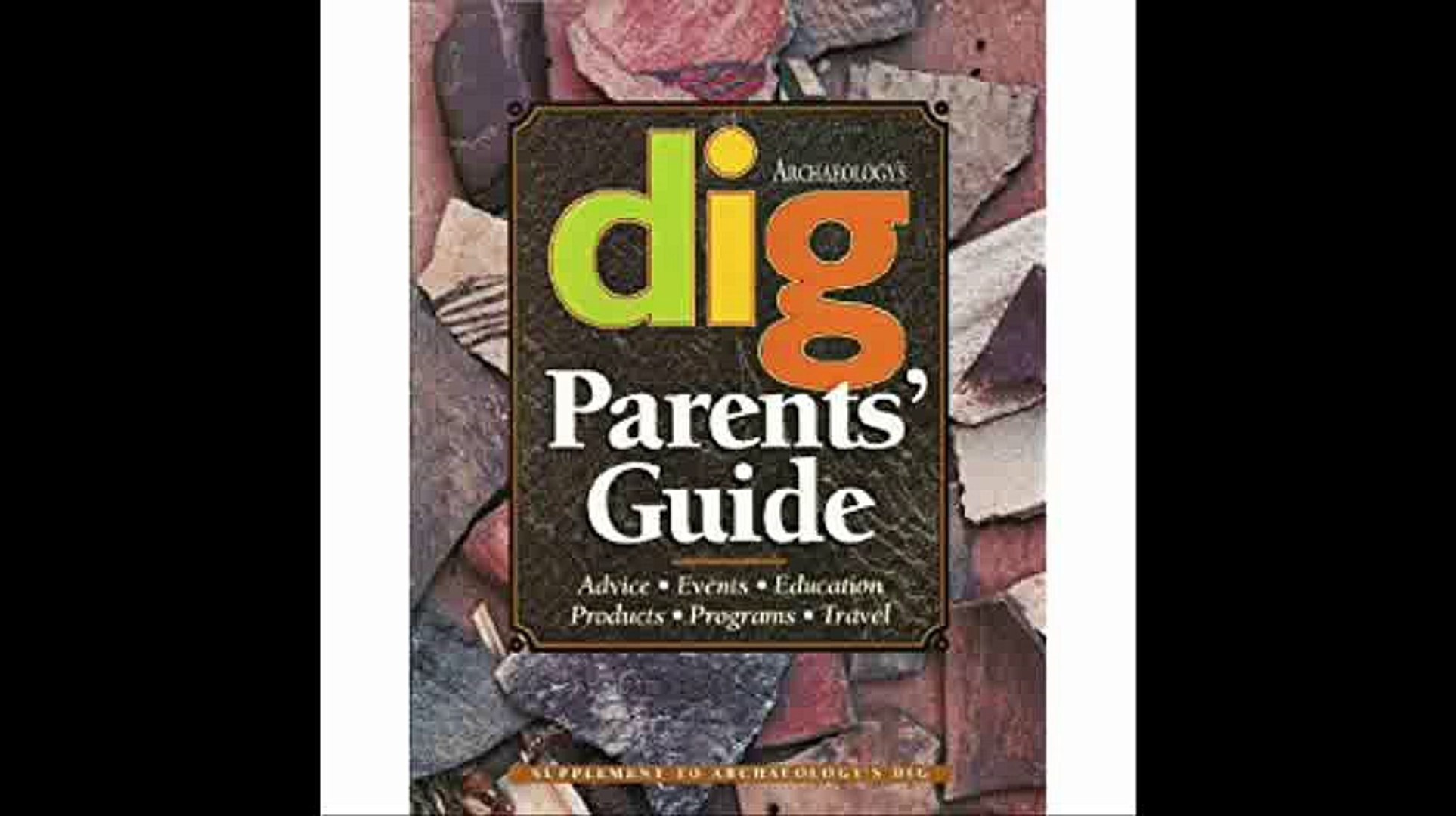 Parents' Guide to Archaeology Advice, Events, Education, Products, Programs, and Travel (Dig Su