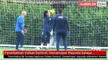 Fenerbahçeli Volkan Demirel, Osmanlıspor Maçında Sahaya Çıkacak