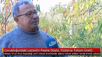 Çocukluğundaki Lezzetin Peşine Düştü, Yüzlerce Tohum Üretti
