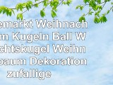 12x Demarkt Weihnachtsbaum Kugeln Ball Weihnachtskugel Weihnachtsbaum Dekoration zufällige