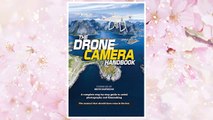 Download PDF The Drone Camera Handbook: A complete step-by-step guide to aerial photography and filmmaking FREE