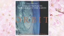 Download PDF Orbit: NASA Astronauts Photograph The Earth FREE