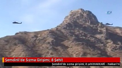 Şemdinli'de Sızma Girişimi: 8 Şehit