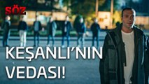 Söz | 19.Bölüm - Keşanlı'nın Vedası!