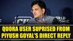 Indian Railways minister Piyush Goyal surprise Quora user, replies him directly | Onendia News