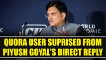Indian Railways minister Piyush Goyal surprise Quora user, replies him directly | Onendia News