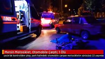 Mersin Motosiklet, Otomobile Çarptı: 1 Ölü