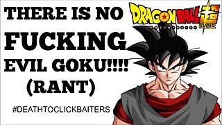 There is NO EVIL GOKU!! #DEATHTOCLICKBAIT Dragon Ball Super Rumor Killer