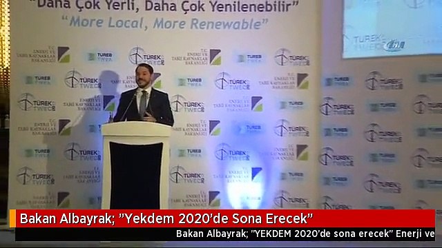 Bakan Albayrak: Yekdem 2020'de Sona Erecek