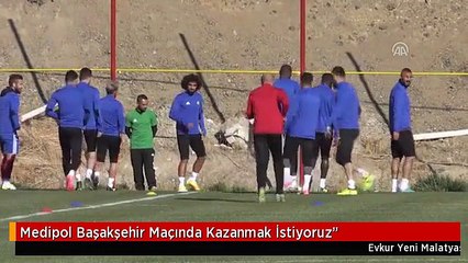 Medipol Başakşehir Maçında Kazanmak İstiyoruz"