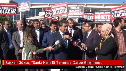 Başkan Göksu: "Sanki Hain 15 Temmuz Darbe Girişimini Uzaylılar Gelip Yapmışlar"