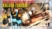 Kalash funeral Rare Footage And Burial Rituals