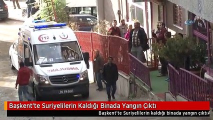 Başkent'te Suriyelilerin Kaldığı Binada Yangın Çıktı