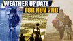 Weather update for Bengaluru, Chennai, Delhi, Hyderabad and Mumbai for November 2 | Oneindia News