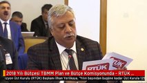 2018 Yılı Bütçesi TBMM Plan ve Bütçe Komisyonunda - RTÜK Başkanı Yerlikaya (2)