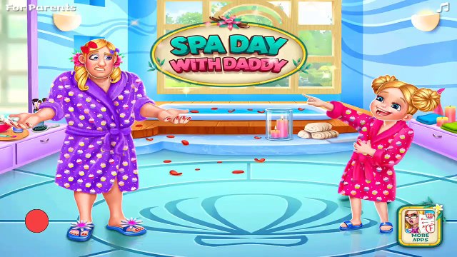 Best android games |Spa Day with Daddy - Makeover Adventure - Fun Baby Care | Fun Kids Games